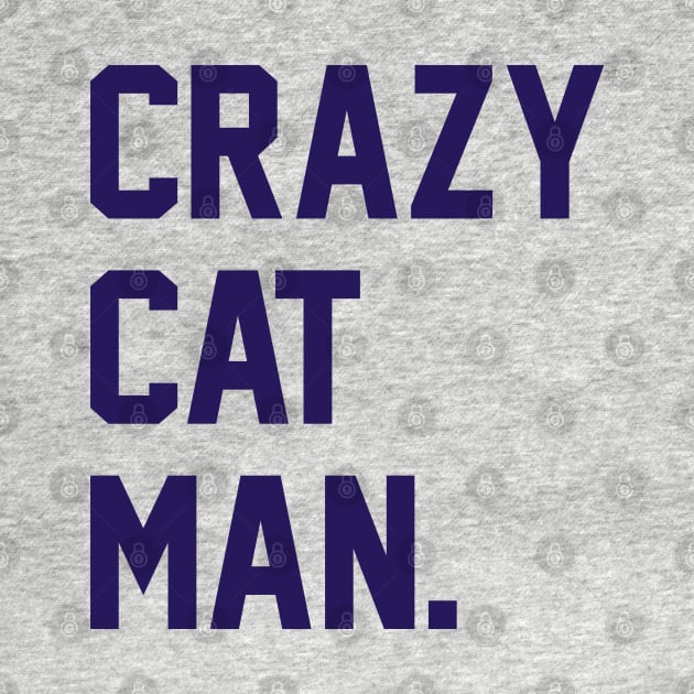 Crazy Cat Man by radquoteshirts